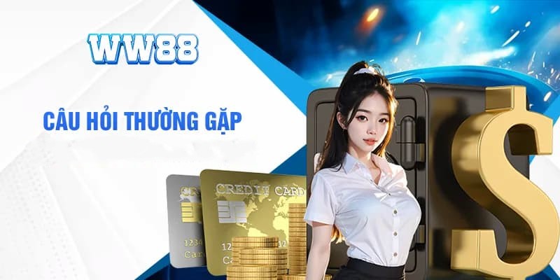 Câu hỏi thường gặp về rút tiền tại WW88