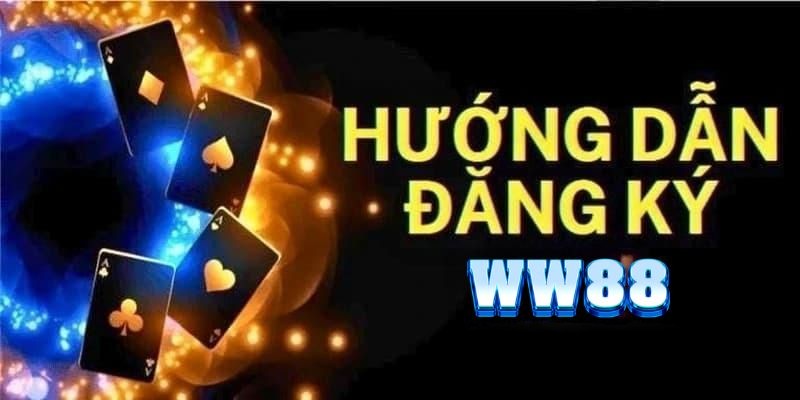 Hướng dẫn chi tiết đăng ký WW88