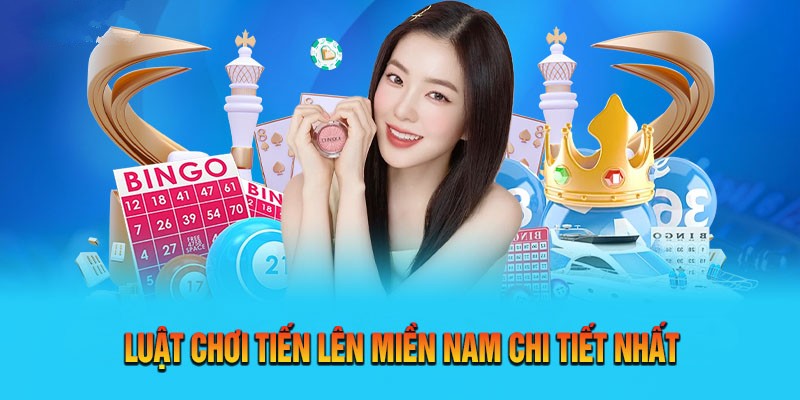 Hướng dẫn chi tiết luật chơi tiến lên miền Nam