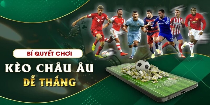 Một số bí quyết chơi kèo châu Âu hiệu quả